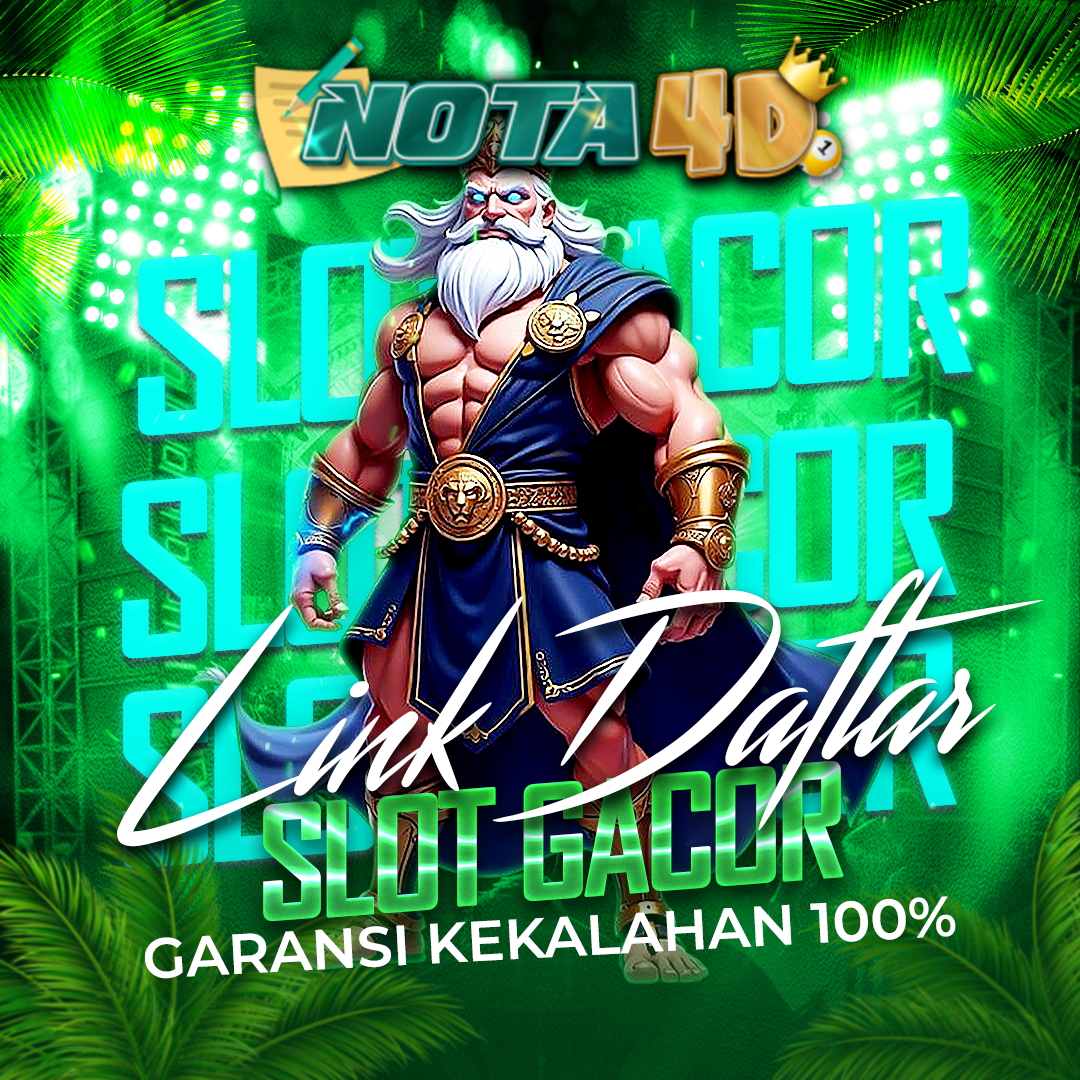 Nota4D Link Daftar Resmi Slot Gacor Bonus Garansi Kekalahan 100%